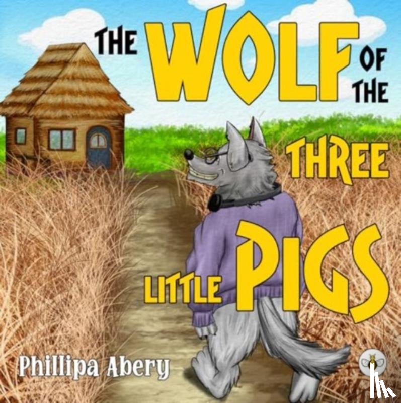 Abery, Phillipa - The Wolf of the Three Little Pigs