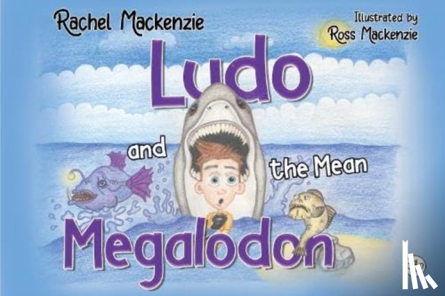 Mackenzie, Rachel - Ludo and the Mean Megalodon