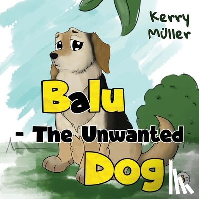 Muller, Kerry - Balu - The Unwanted Dog