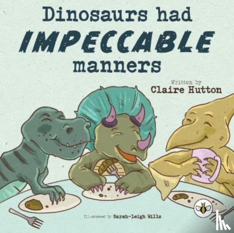 Hutton, Claire - Dinosaurs had Impeccable Manners