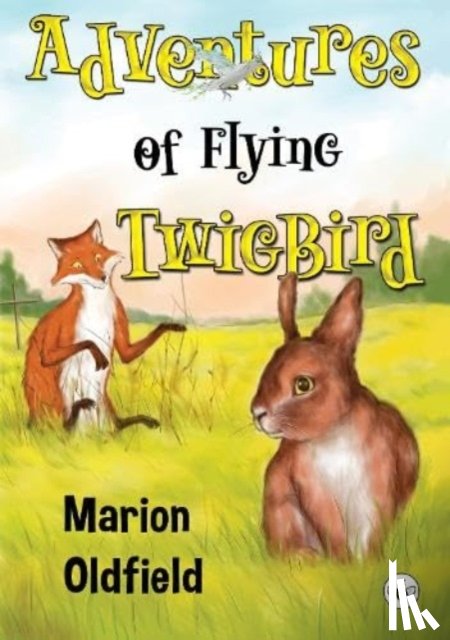 Oldfield, Marion - Adventures of Flying TwigBird