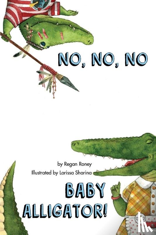 Roney, Regan - No, No, No Baby Alligator!