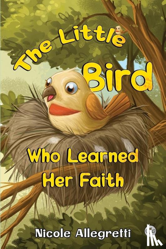 Allegretti, Nicole - The Little Bird Who Learned Her Faith