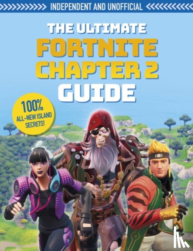 Pettman, Kevin - The Ultimate Fortnite Chapter 2 Guide (Independent & Unofficial)