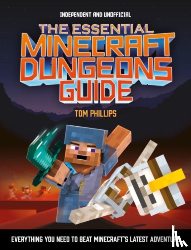 Phillips, Tom - The Essential Minecraft Dungeons Guide (Independent & Unofficial)