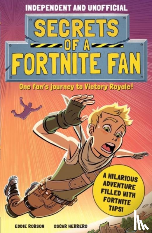 Robson, Eddie - Secrets of a Fortnite Fan (Independent & Unofficial)