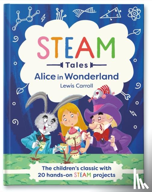 Dicker, Katie, Carroll, Lewis - STEAM Tales: Alice in Wonderland