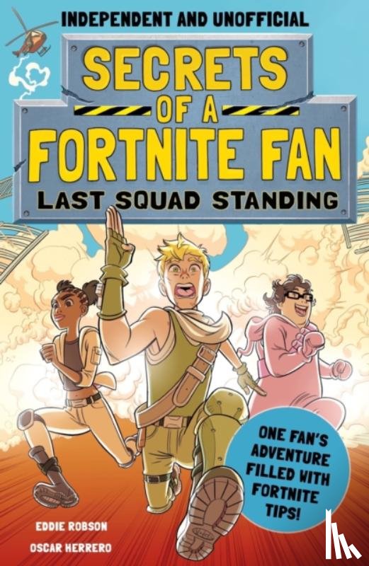 Robson, Eddie - Secrets of a Fortnite Fan: Last Squad Standing (Independent & Unofficial)