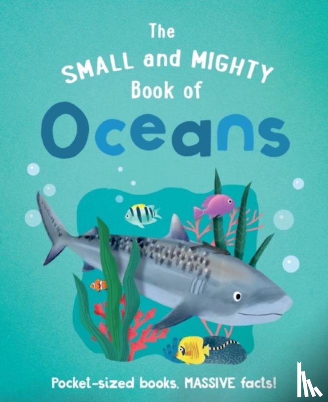 Turner, Tracey - The Small and Mighty Book of Oceans