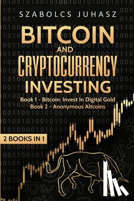 Juhasz, Szabolcs - Bitcoin and Cryptocurrency Investing