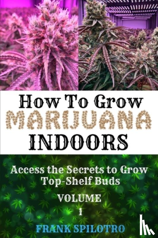 Spilotro, Frank - How to Grow Marijuana Indoors