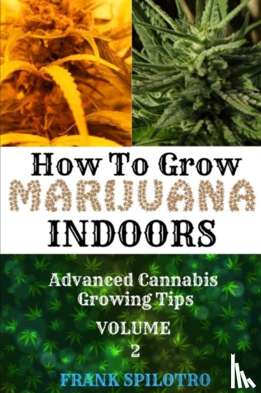 FRANK SPILOTRO, SPILOTRO - HOW TO GROW MARIJUANA INDOORS