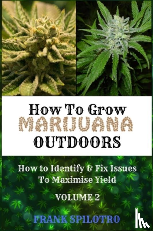 FRANK SPILOTRO, SPILOTRO - HOW TO GROW MARIJUANA OUTDOORS