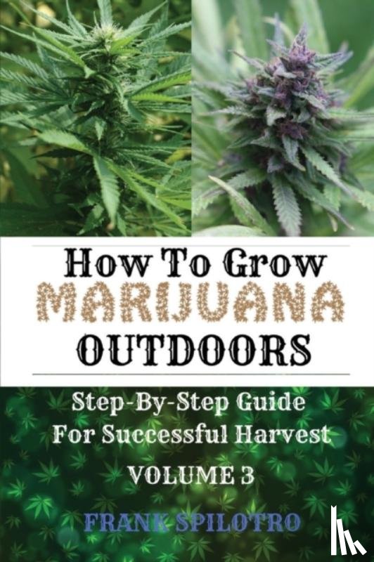 Spilotro, Frank - How to Grow Marijuana Outdoors