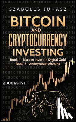 Juhasz, Szabolcs - Bitcoin and Cryptocurrency Investing