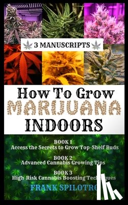 Spilotro, Frank - How to Grow Marijuana Indoors