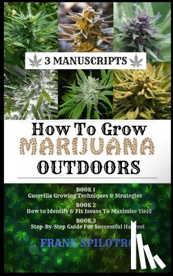 Spilotro, Frank - How to Grow Marijuana Outdoors