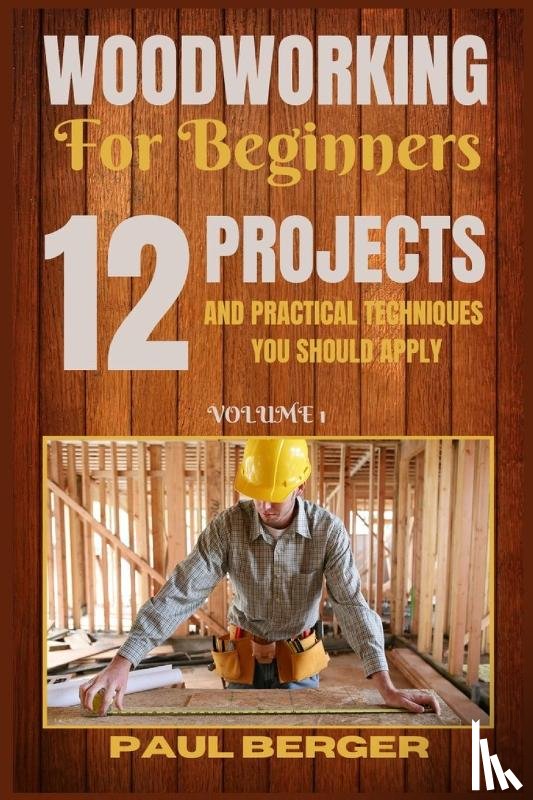 Berger, Paul - Woodworking for beginners