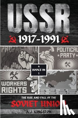 Kingston, A. J. - USSR: The Rise And Fall Of The Soviet Union