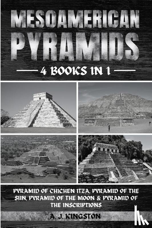 Kingston, A. J. - Mesoamerican Pyramids