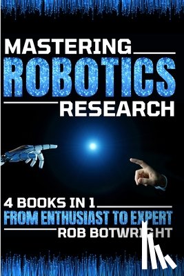 Botwright, Rob - Mastering Robotics Research