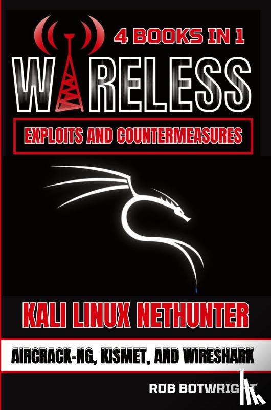 Botwright, Rob - Wireless Exploits And Countermeasures