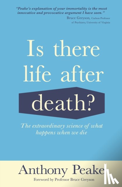Peake, Anthony - Is There Life After Death?