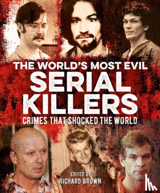 Cimino, Al, Durden Smith, Jo, Roland, Paul, Marlowe, John - The World's Most Evil Serial Killers