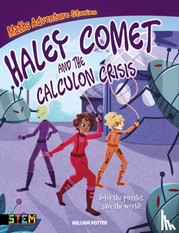 Potter, William (Author) - Maths Adventure Stories: Haley Comet and the Calculon Crisis