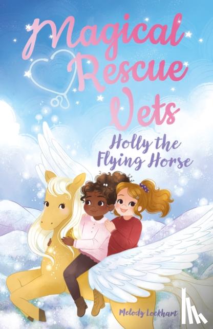 Lockhart, Melody - Magical Rescue Vets: Holly the Flying Horse