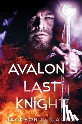 Garton, Jackson C - Avalon's Last Knight