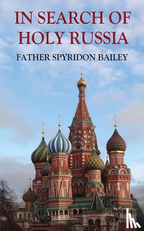 Bailey, Father Spyridon - IN SEARCH OF HOLY RUSSIA