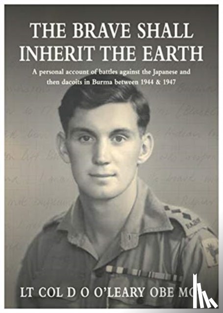 MC*, Lt. Col. D O O'Leary OBE - The BRAVE SHALL INHERIT THE EARTH