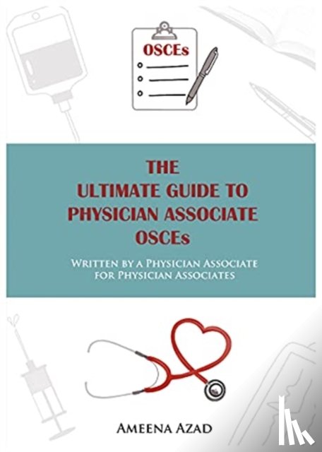 Azad, Ameena - The Ultimate Guide To Physician Associate OSCE's