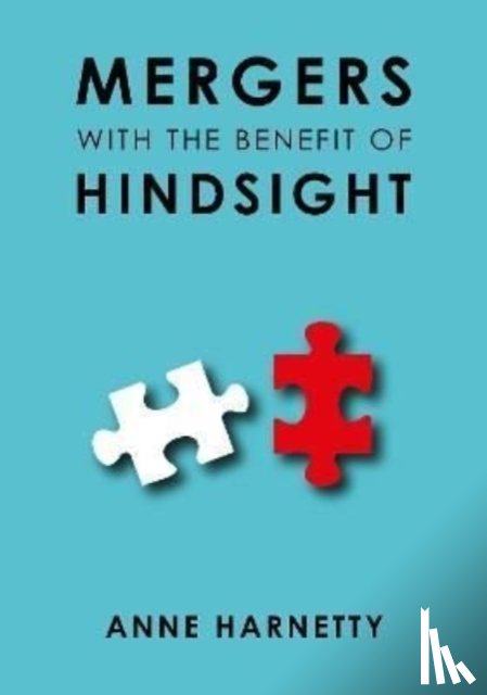 Harnetty, Anne - MERGERS WITH THE BENEFIT OF HINDSIGHT
