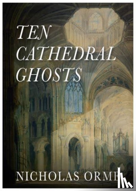 Orme, Nicholas - Ten Cathedral Ghosts