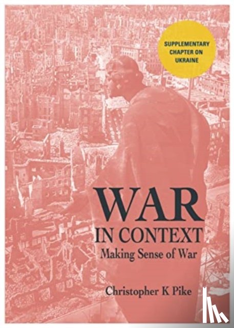 Pike, Christopher K - WAR IN CONTEXT