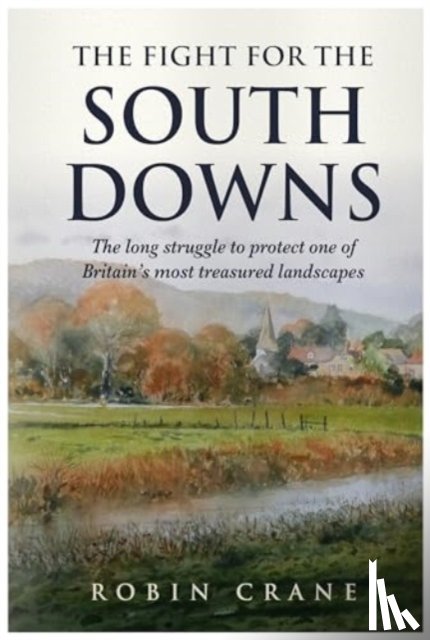 Crane, Robin - The Fight For The South Downs