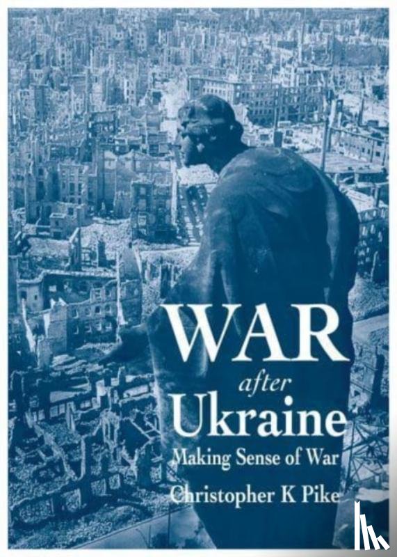Pike, Christopher K - War After Ukraine