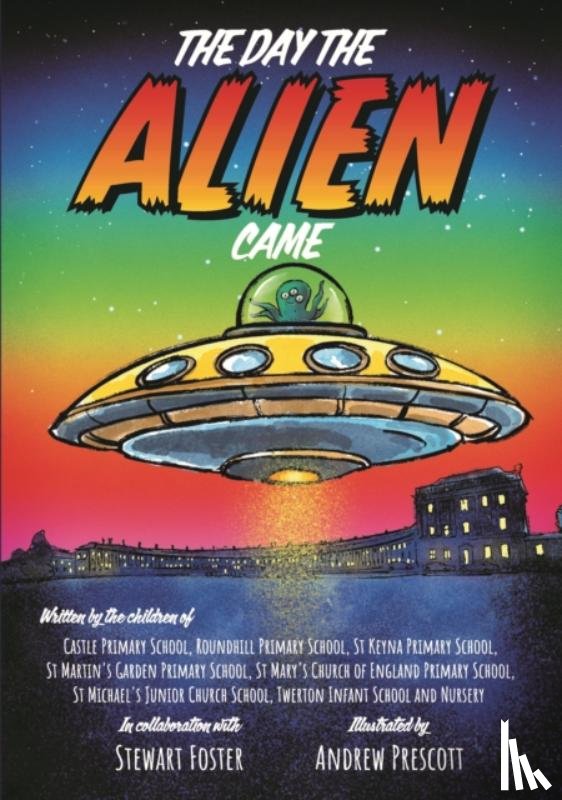 Foster, Stewart, Primary & Infant Schools, Bath - The Day The Alien Came