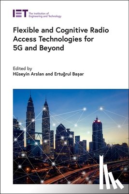  - Flexible and Cognitive Radio Access Technologies for 5G and Beyond