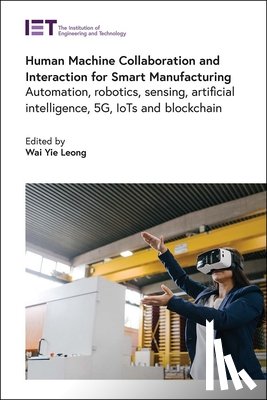  - Human Machine Collaboration and Interaction for Smart Manufacturing