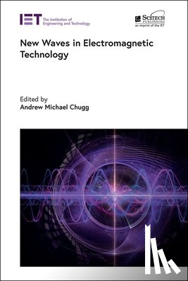 Chugg, Andrew Michael - New Waves in Electromagnetic Technology