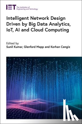  - Intelligent Network Design Driven by Big Data Analytics, IoT, AI and Cloud Computing