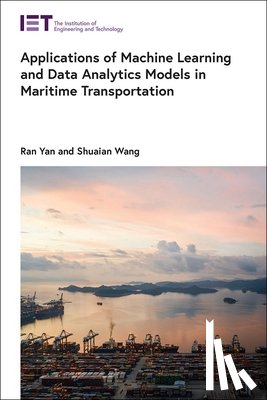 Yan, Ran (Research Assistant Professor, Wang, Shuaian (Professor - Applications of Machine Learning and Data Analytics Models in Maritime Transportation