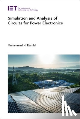 Rashid, Muhammad H. - Simulation and Analysis of Circuits for Power Electronics
