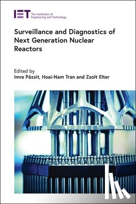 Pázsit, Imre - Surveillance and Diagnostics of Next Generation Nuclear Reactors