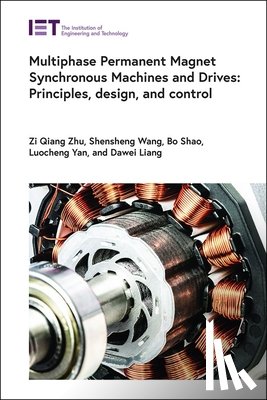 Zhu, Zi Qiang - Multiphase Permanent Magnet Synchronous Machines and Drives: Principles, Design, and Control