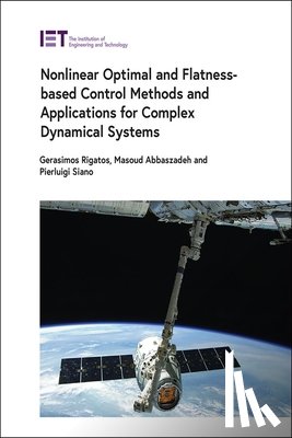 Rigatos, Gerasimos - Nonlinear Optimal and Flatness-Based Control Methods and Applications for Complex Dynamical Systems