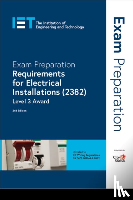 The Institution of Engineering and Technology, City & Guilds - Exam Preparation: Requirements for Electrical Installations (2382)